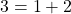 3=1+2